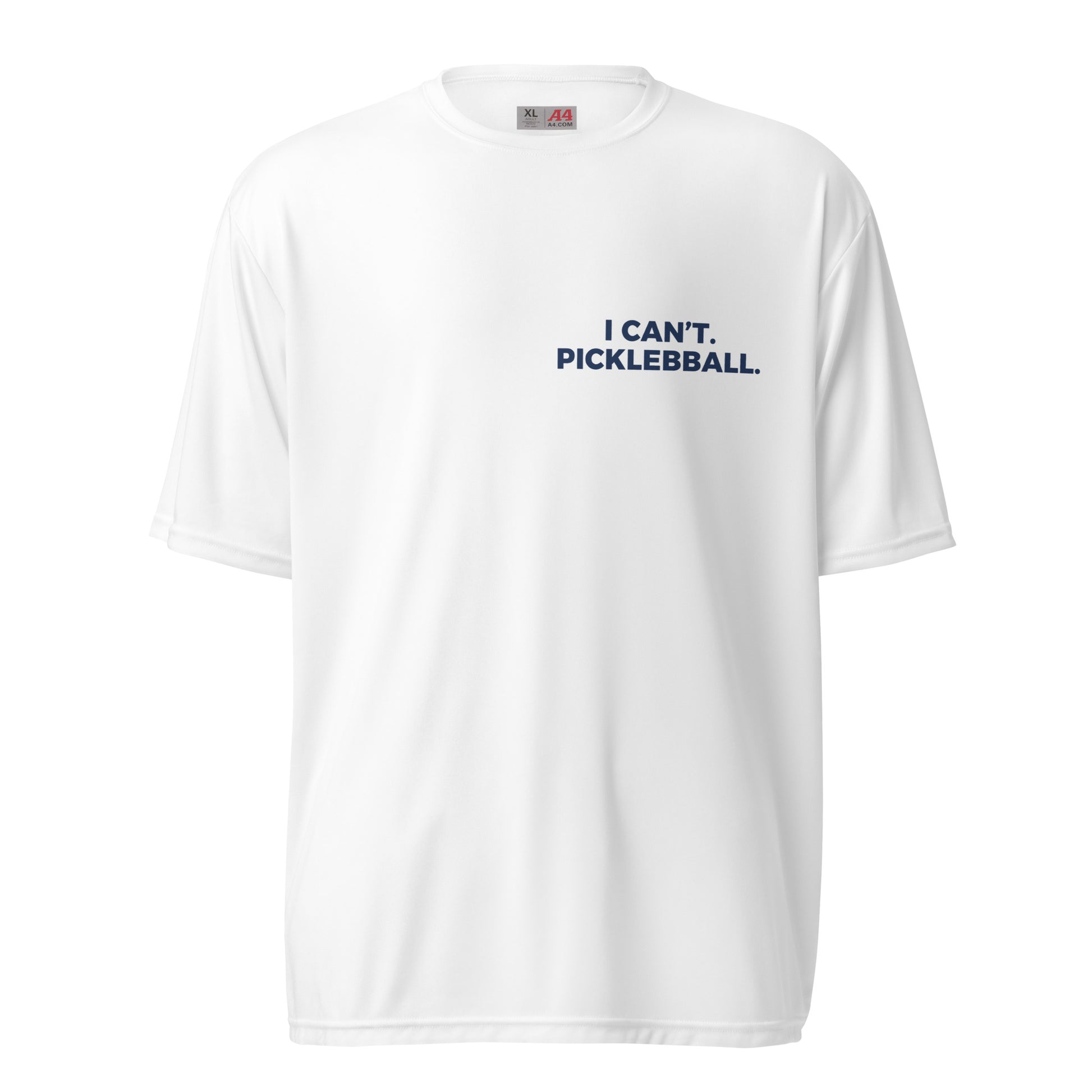I CAN'T. PICKLEBALL. Performance Tee - front view - pickleball performance tee by Doubles Club
